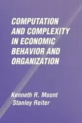 Computation and Complexity in Economic Behavior and Organization - Kenneth R. Mount
