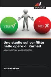 Uno studio sul conflitto nelle opere di Karnad - Bhatt Mrunal