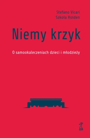 Niemy krzyk. O samookaleczeniach dzieci i młodzieży - Vicari Stefano