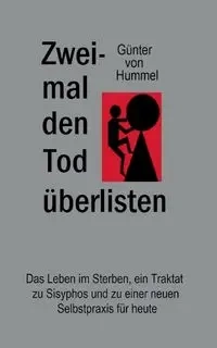 Zweimal den Tod überlisten - von Hummel Günter