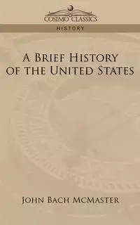 A Brief History of the United States - John McMaster Bach - 2006