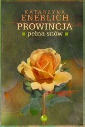eBook Prowincja pełna snów - Katarzyna Enerlich mobi epub