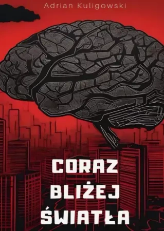 Coraz Bliżej Światła - Adrian Kuligowski