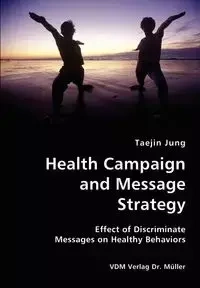 Health Campaign and Message Strategy- Effect of Discriminate Messages on Healthy Behaviors - Jung Taejin