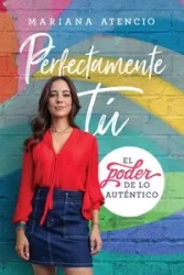 Perfectamente tú | Softcover | Perfectly You - Mariana Atencio