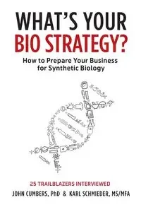 What's Your Bio Strategy? - John Cumbers