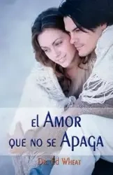 El Amor Que No Se Apaga = Love That Lasts - Ed Wheat