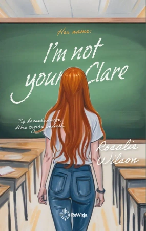 I'm not your Clare - Rosalie Wilson