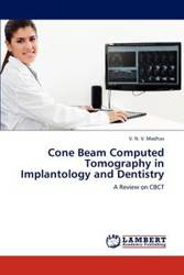 Cone Beam Computed Tomography in Implantology and Dentistry - Madhav V. N. V.