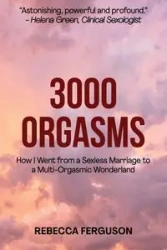 3000 Orgasms - Rebecca Ferguson