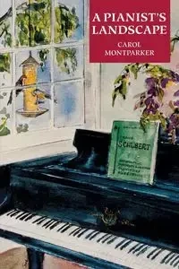 A Pianist's Landscape - Carol Montparker