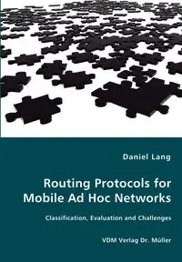 Routing Protocols for Mobile Ad Hoc Networks - Classification, Evaluation and Challenges - Lang Daniel
