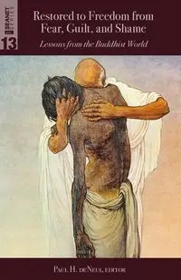 Restored to Freedom from Fear, Guilt, and Shame - De Neui Paul H.