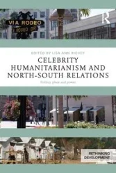 Celebrity Humanitarianism and North-South Relations - Richey Lisa Ann