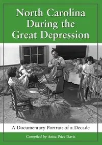 North Carolina During the Great Depression - Davis Anita Price