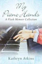 My Piano Hands - Kathryn Atkins