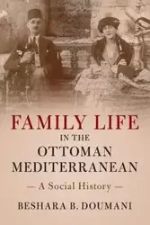 Family Life in the Ottoman Mediterranean - Doumani Beshara B.