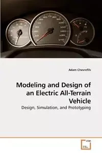 Modeling and Design of an Electric             All-Terrain Vehicle - Adam Chevrefils