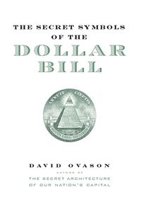 The Secret Symbols of the Dollar Bill - David Ovason