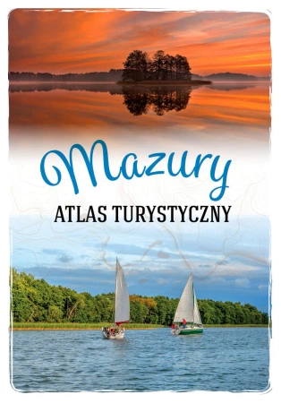 Mazury. Atlas turystyczny - Magdalena Malinowska