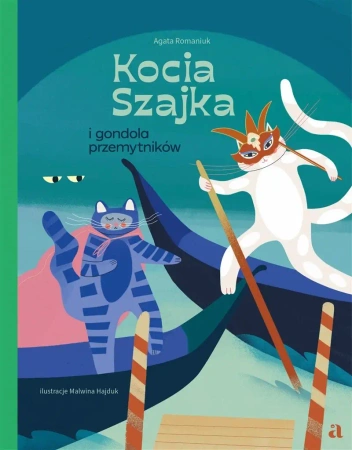 Kocia Szajka i gondola przemytników - Agata Romaniuk, Malwina Hajduk