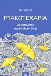 Ptakoterapia. Jak przyroda uratowała mi życie - Joe Harkness, Andrzej Homańczyk
