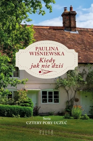 Kiedy jak nie dziś wyd. kieszonkowe - Paulina Wiśniewska