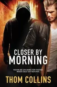 Closer by Morning - Collins Thom