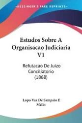 Estudos Sobre A Organisacao Judiciaria V1 - Mello Lopo Vaz De Sampaio E