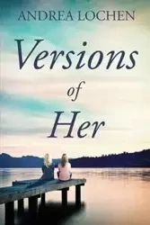 Versions of Her - Andrea Lochen