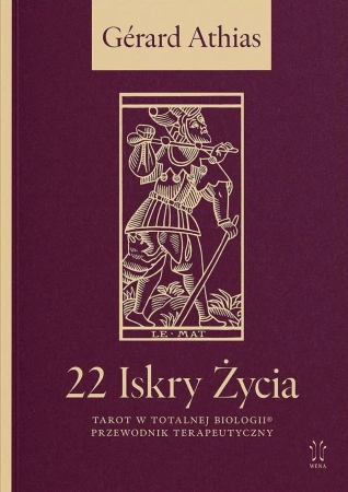 22 Iskry Życia. Tarot w Totalnej Biologii. Przewodnik Terapeutyczny - Gérard Athias