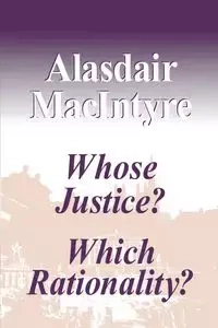 Whose Justice? Which Rationality? - MacIntyre Alasdair