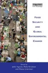 Food Security and Global Environmental Change - John Ingram