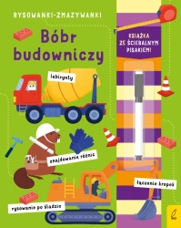 Rysowanki-zmazywanki ze ścieralnym flamastrem. Bóbr budowniczy - Opracowanie zbiorowe