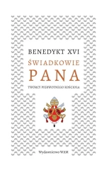 Świadkowie Pana. Twórcy pierwotnego Kościoła - Benedykt XVI