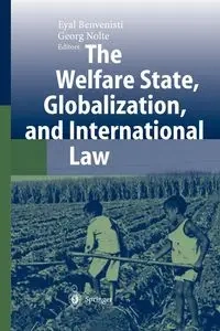 The Welfare State, Globalization, and International Law - Benvenisti Eyal