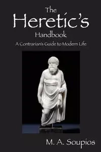 The Heretic's Handbook - Soupios M. a.