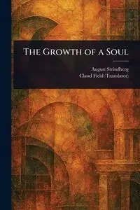 The Growth of a Soul - August Strindberg