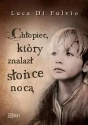 Chłopiec, który znalazł słońce nocą - Luca di Fulvio