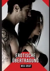Erotische Übertragung - Mia Graf