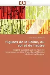 Figures de la chine, du soi et de l'autre - THIBEAULT-BERUBE-A