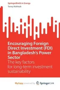 Encouraging Foreign Direct Investment (FDI) in Bangladesh's Power Sector - Mahbub Tareq