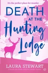 Death At The Hunting Lodge - Stewart Laura