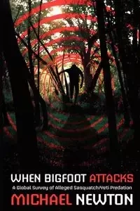 When Bigfoot Attacks - Newton Michael