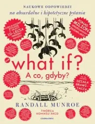 What if? A co gdyby? Naukowe odpowiedzi na... - Randall Munroe