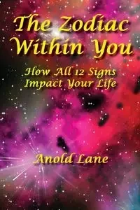 The Zodiac Within You - Lane Anold