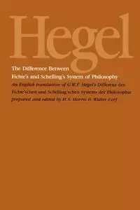 The Difference Between Fichte's and Schelling's System of Philosophy - Hegel G.W.F.