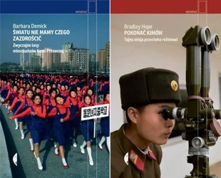 Światu nie mamy czego zazdrościć + Pokonać Kimów - Barbara Demick