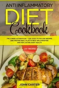 Anti Inflammatory Diet Cookbook - Carter John