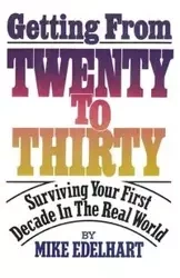 Getting from Twenty to Thirty - Mike Edelhart